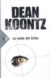 La notte del killer - Dean Koontz