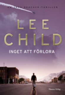 Inget att förlora (Jack Reacher #12) - Lee Child