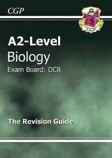 Biology: A2-Level: Exam Board: OCR: The Revision Guide - Richard Parsons