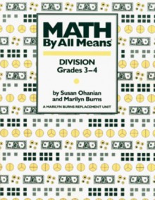 Math by All Means: Division Grades 3-4 - Susan Ohanian, Marilyn Burns