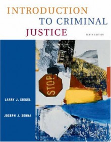 Introduction to Criminal Justice [With CD-ROM and Infotrac College Edition] - Larry J. Siegel