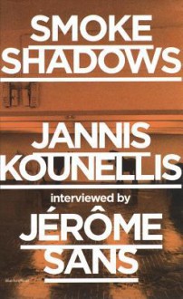 Smoke Shadows - Jannis Kounellis, Jerome Sans