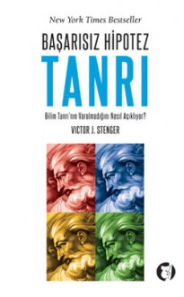 Başarısız Hipotez Tanrı: Bilim Tanrı'nın Varolmadığını Nasıl Gösteriyor? - Victor J. Stenger, Algan Sezgintüredi