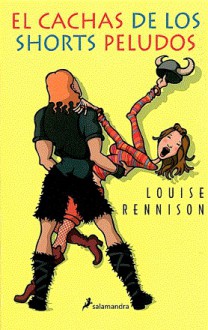 El cachas de los shorts peludos - Louise Rennison