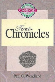 First Chronicles - Paul O. Wendland