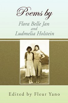 Poems by Flora Belle Jan and Ludmelia Holstein - Fleur Yano