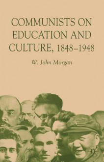 Communists in Education and Culture 1848-1948 - W. John Morgan