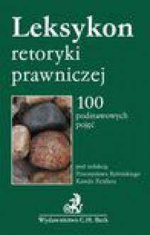 Leksykon retoryki prawniczej - Kamil Zeidler, Przemysław Rybiński