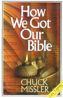 How We Got Our Bible: Briefing Package [With Supplemental Notes] - Chuck Missler