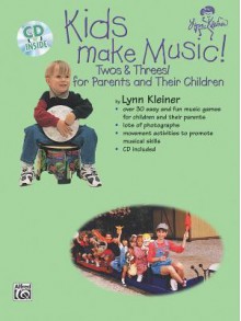 Kids Make Music! Twos & Threes: For Parents and Their Children [With CD] - Lynn Kleiner