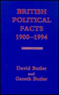 British Political Facts, 1900 1994 - David Butler, Gareth Butler