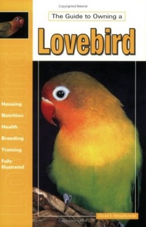 The Guide to Owning a Lovebird - David E. Boruchowitz