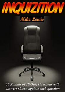 Inquizition: A Book of Fifty 10 Question Quiz Rounds - Mike Lewis, Rob Lewis, Maureen Lewis