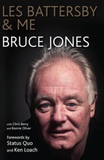 Bruce Jones: The Official Autobiography - Not Bruce Jones, Status Quo, Ken Loach, Chris Berry