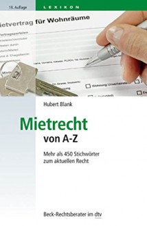 Mietrecht von A-Z: Mehr als 450 Stichwörter zum aktuellen Recht (Beck-Rechtsberater im dtv) - Hubert Blank