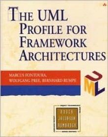 UML Profile for Framework Architectures - Marcus Fontoura, Wolfgang Pree, Bernhard Rumpe