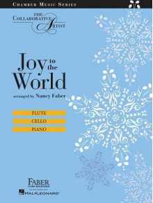 Joy to the World: The Collaborative Artist Chamber Music Series - Nancy Faber