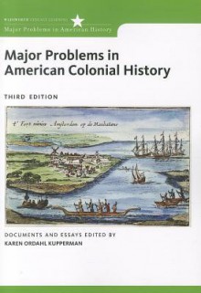 Major Problems in American Colonial History (Major Problems in American History Series) - Karen Ordahl Kupperman