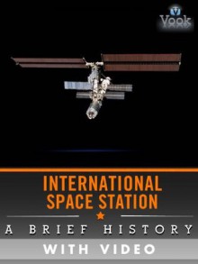 International Space Station: A Brief History (Enhanced Version) - Dr. Vook