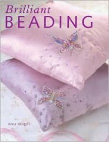 Brilliant Beading - Anna Morgan