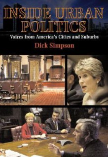 Inside Urban Politics: Voices from America's Cities and Suburbs [With Access Code] - Dick Simpson