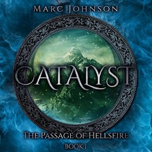 Catalyst: The Passage of Hellsfire, Book 1 - Marc Johnson, Marc Johnson, Bryan Zee