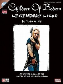 Children of Bodom - Legendary Licks: An Inside Look at the Guitar Style of Alexi Laiho - Toby Wine, Children of Bodom, Alexi Laiho