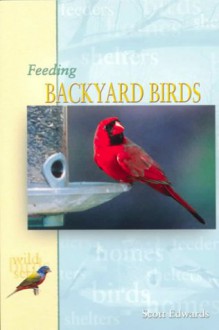 Feeding Backyard Birds - Scott Edwards