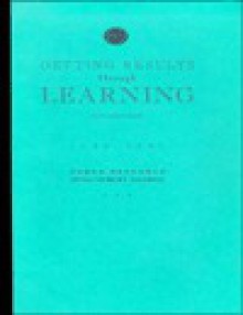 Getting Results Through Learning - Marjorie L. Budd, David Amaral, Randy Berquist, Paul Longanbach