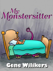 My Monstersitter - Gene Wilikers, A.J. Cosmo