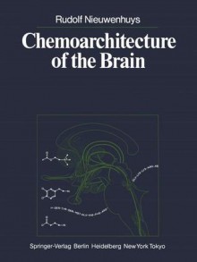 Chemoarchitecture of the Brain - Rudolf Nieuwenhuys