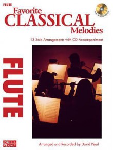 Favorite Classical Melodies: Flute [With CD (Audio)] - David Pearl