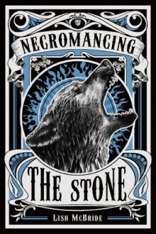 Necromancing the Stone - Lish McBride