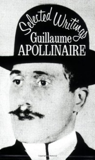 Selected Writings - Guillaume Apollinaire, Roger Shattuck