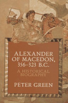 Alexander of Macedon - Peter Green