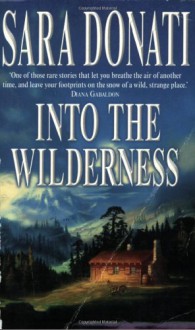 Into The Wilderness (Wilderness Saga 1) - Sara Donati