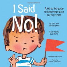 I Said No! a Kid-To-Kid Guide to Keeping Your Private Parts Private - Kimberly King, Sue Rama