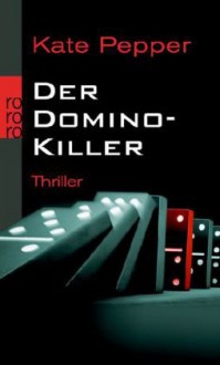 Der Domino Killer - Kate Pepper, Alexandra Hinrichsen