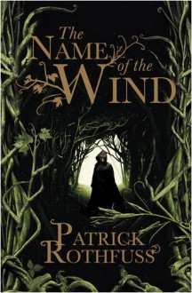 The Name of the Wind (Kingkiller Chronicle, #1) - Patrick Rothfuss