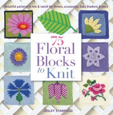 75 Floral Blocks to Knit - Lesley Stanfield