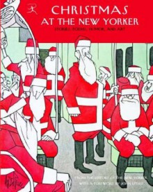 Christmas at The New Yorker: Stories, Poems, Humor, and Art (Modern Library) - 