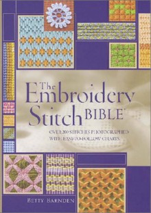 The Embroidery Stitch Bible - Betty Barnden, Debbie Bradley