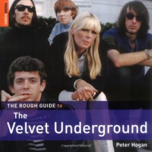 The Rough Guide to the Velvet Underground - Peter Hogan