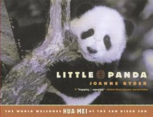 Little Panda: The World Welcomes Hua Mei at the San Diego Zoo - Joanne Ryder, World-Famous San Diego Zoo Staff