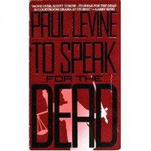 To Speak for the Dead - Paul Levine