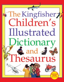 The Kingfisher Children's Illustrated Dictionary and Thesaurus - George Marshall