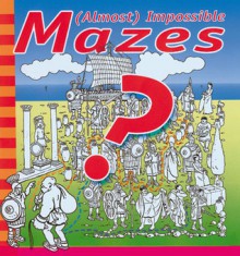 (Almost) Impossible Mazes - Balloon Books