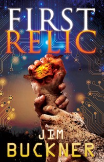 First Relic (Relic Hunters, #1) - David Mark Brown, Jim Buckner