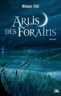 Arlis des forains - Mélanie Fazi