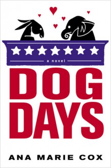 Dog Days - Ana Marie Cox